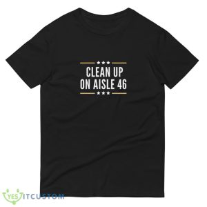 Clean Up On Aisle 46 Anti Joe Biden 2024 Style 7 Shirt - 980 Lightweight Fashion Short Sleeve T-Shirt