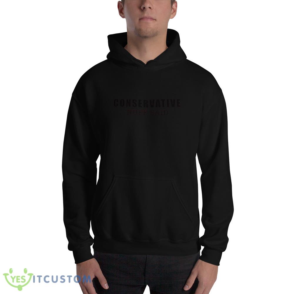 Conservative nuff said black Shirt 2 Conservative nuff said black Shirt - 18500 Unisex Heavy Blend Hooded Sweatshirt