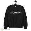 Conservative nuff said white Shirt - 18000 Unisex Heavy Blend Crewneck Sweatshirt