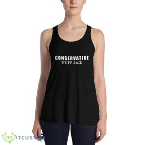 Conservative nuff said white Shirt 7 Conservative nuff said white Shirt - 8800 Women's Flowy Racerback Tank