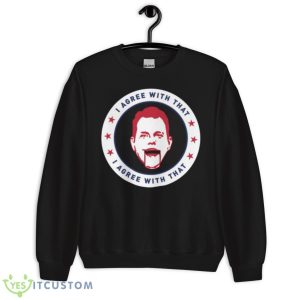 Dave Rubin I Agree With That Shirt 8 Dave Rubin I Agree With That Shirt - Unisex Crewneck Sweatshirt
