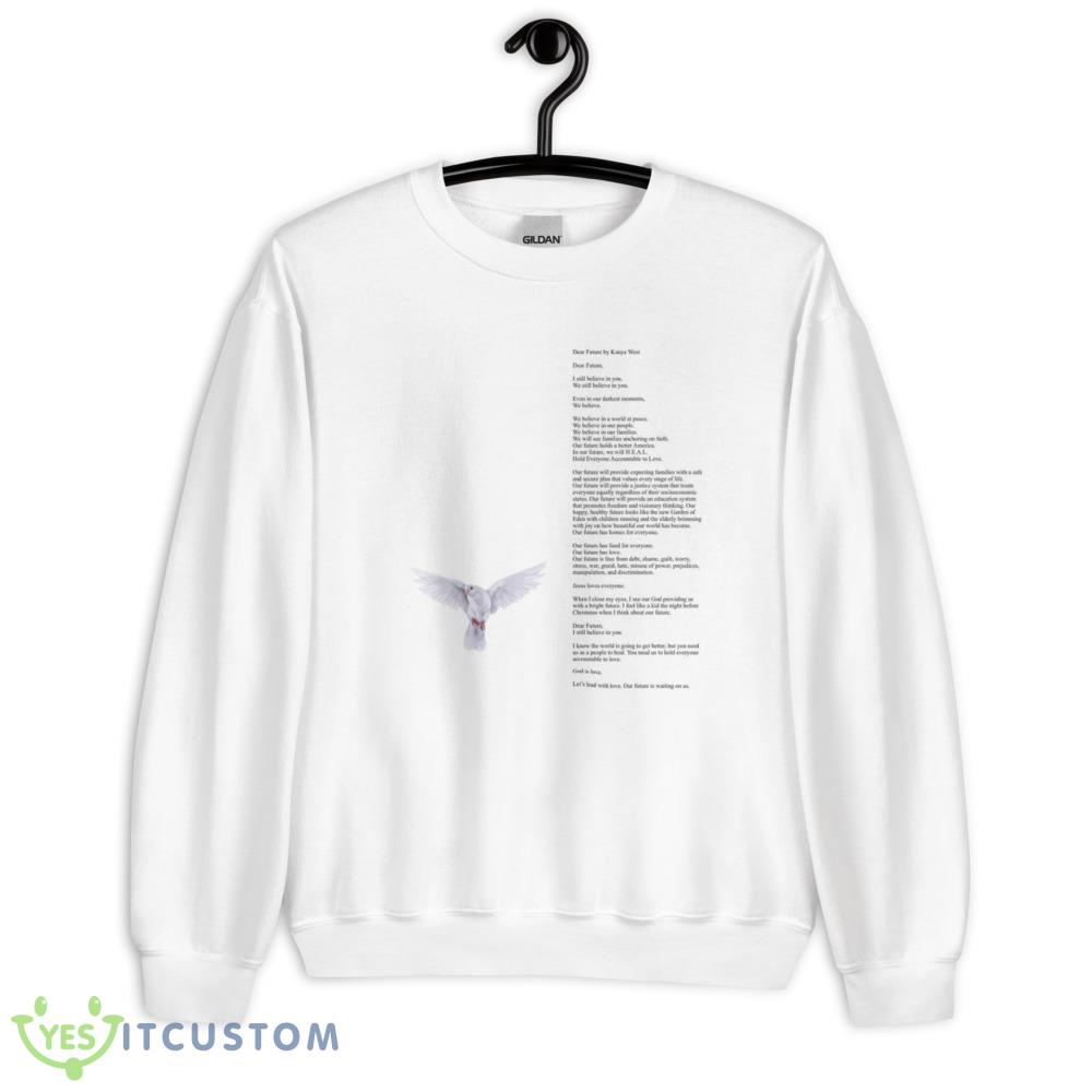 DEAR FUTURE a poem by Kanye Essential T Shirt 10 DEAR FUTURE a poem by Kanye Essential T Shirt - 18000 Unisex Heavy Blend Crewneck Sweatshirt