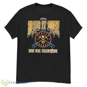 Denver Nuggets 2023 NBA Champions Bring It Home Shirt - G500 Men’s Classic T-Shirt