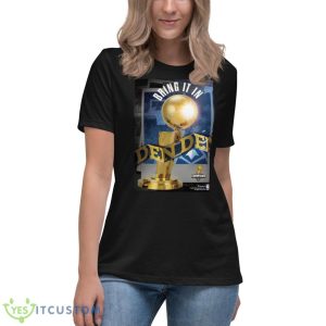 Denver Nuggets 2023 NBA Finals Champions Sublimated Plaque Shirt 11 Denver Nuggets 2023 NBA Finals Champions Sublimated Plaque Shirt - Women's Relaxed Short Sleeve Jersey Tee