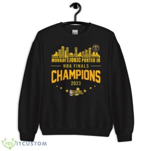 Denver Nuggets Team Go Nuggets Finals Champions 2023 Shirt - Unisex Crewneck Sweatshirt