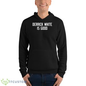 Derrick White Is Good Shirt 9 Derrick White Is Good Shirt - Unisex Fleece Pullover Hoodie