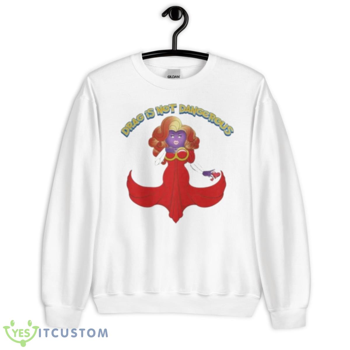 Drag Is Not Dangerous Shirt 2 Drag Is Not Dangerous Shirt - Unisex Heavy Blend Crewneck Sweatshirt