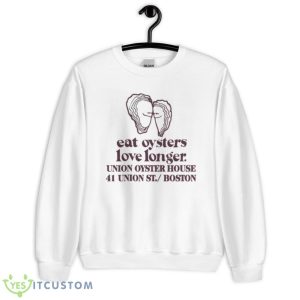 Eat oysters love longer union oyster house 41 union St Boston shirt - Unisex Heavy Blend Crewneck Sweatshirt