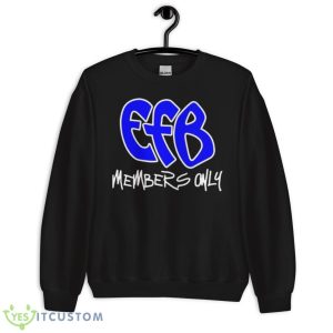 Efb Members Only Shirt 8 Efb Members Only Shirt - Unisex Crewneck Sweatshirt