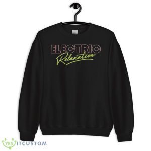 Electric Relaxation T Shirt 8 Electric Relaxation T Shirt - Unisex Crewneck Sweatshirt