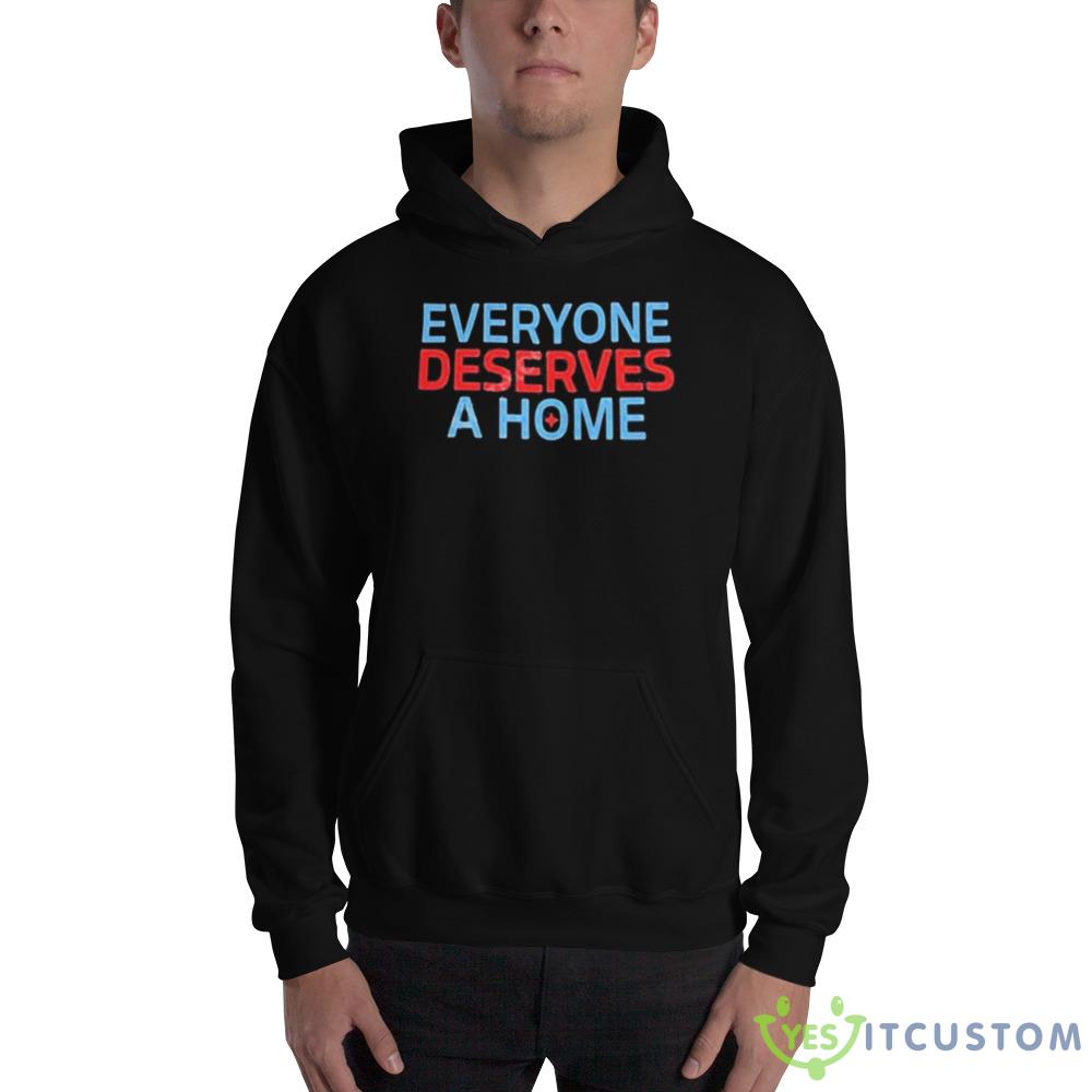 Everyone Deserves A Home Shirt 2 Everyone Deserves A Home Shirt - 18500 Unisex Heavy Blend Hooded Sweatshirt