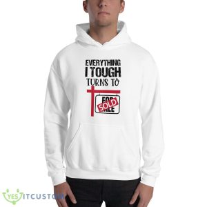 Everything I Touch Turns To Sold Classic T Shirt 6 Everything I Touch Turns To Sold Classic T Shirt - 18500 Unisex Heavy Blend Hooded Sweatshirt