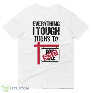 Everything I Touch Turns To Sold Classic T Shirt 8 Everything I Touch Turns To Sold Classic T Shirt - 980 Lightweight Fashion Short Sleeve T-Shirt