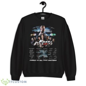 Fast & Furious 2023 Family Is All That Matters Signatures Shirt - Unisex Crewneck Sweatshirt