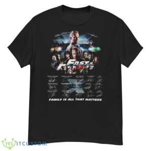 Fast & Furious 2023 Family Is All That Matters Signatures Shirt - G500 Men’s Classic T-Shirt