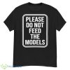 Featherlight Please Do Not Feed The Models Shirt - G500 Men’s Classic T-Shirt