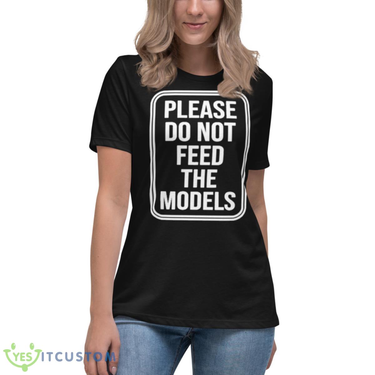 Featherlight Please Do Not Feed The Models Shirt 6 Featherlight Please Do Not Feed The Models Shirt - Women's Relaxed Short Sleeve Jersey Tee