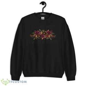 Flowers Thou May Ingest A Satchel Of Richards Shirt - Unisex Crewneck Sweatshirt