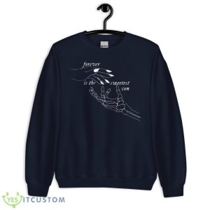 Forever Is The Sweetest Con Taylor Shirt 7 Forever Is The Sweetest Con Taylor Shirt - Unisex Crewneck Sweatshirt-1