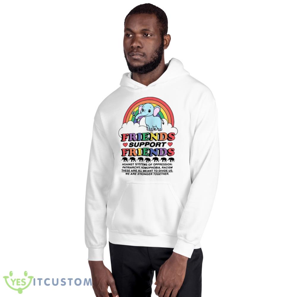 Friends Support Friends Against Systems of Oppression shirt 13 Friends Support Friends Against Systems of Oppression shirt - 18500 Unisex Heavy Blend Hooded Sweatshirt