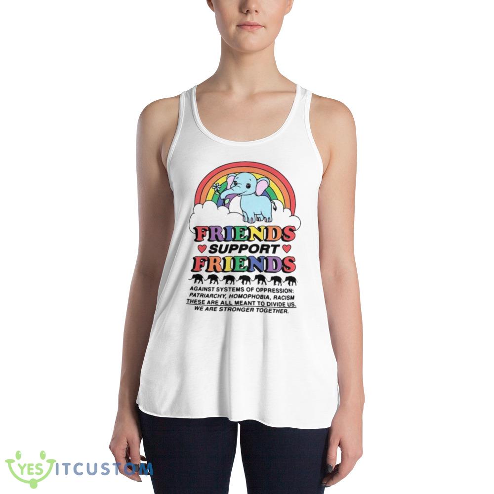 Friends Support Friends Against Systems of Oppression shirt 4 Friends Support Friends Against Systems of Oppression shirt - 8800 Women's Flowy Racerback Tank