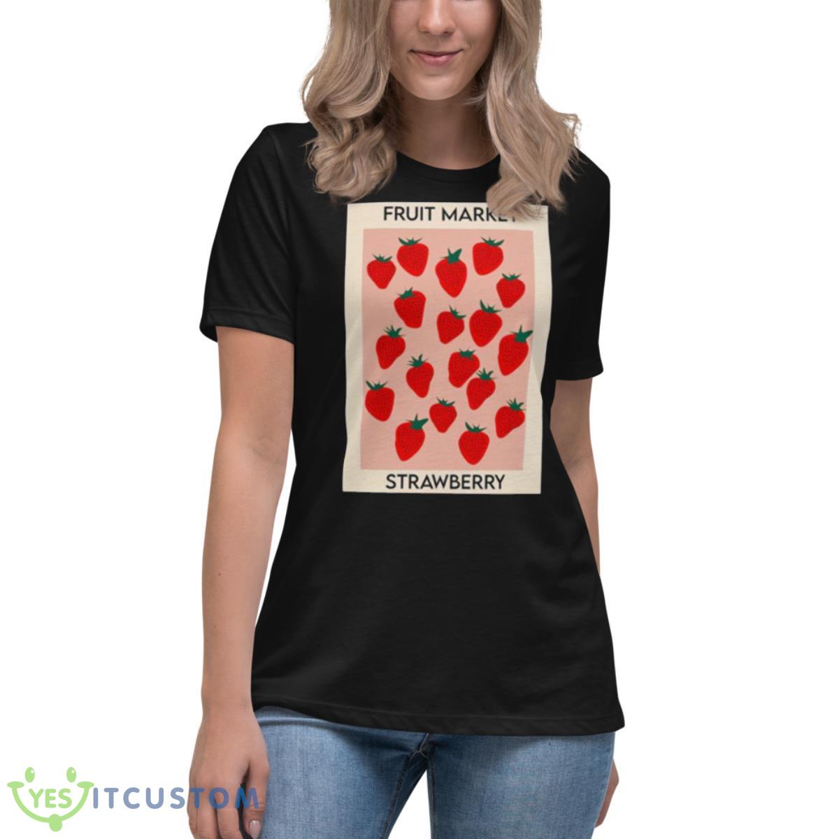 Fruit Market Strawberry Shirt 6 Fruit Market Strawberry Shirt - Women's Relaxed Short Sleeve Jersey Tee
