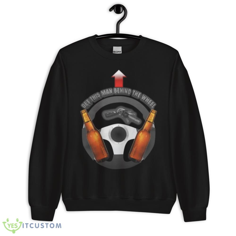 Get This Man Behind The Wheel Funny Tee 10 Get This Man Behind The Wheel Funny Tee - 18000 Unisex Heavy Blend Crewneck Sweatshirt