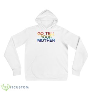 Go tell your mother shirt - 3719 Unisex Fleece Pullover Hoodie
