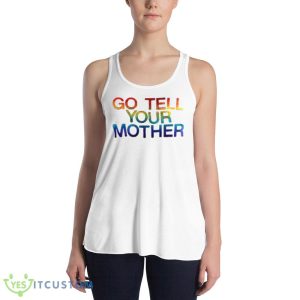 Go tell your mother shirt - 8800 Women's Flowy Racerback Tank