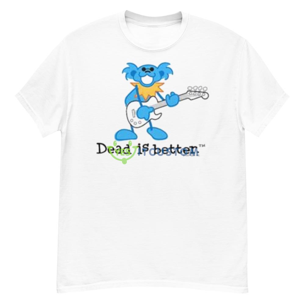 Guitar Dead Is Better Grateful Dead Shirt 6 Guitar Dead Is Better Grateful Dead Shirt - Men’s Classic Tee Gildan 5000