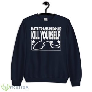 Hate Trans People Kill Yourself Shirt - Unisex Crewneck Sweatshirt-1