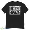 Hate Trans People Kill Yourself Shirt - G500 Men’s Classic T-Shirt
