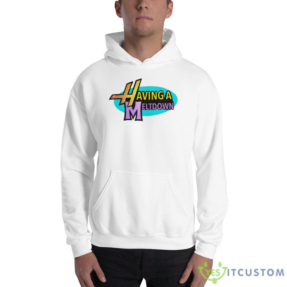 Having a meltdown Design Shirt 11 Having a meltdown Design Shirt - 18500 Unisex Heavy Blend Hooded Sweatshirt