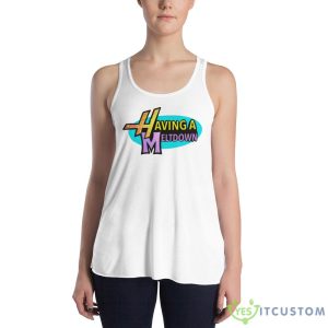 Having a meltdown Design Shirt 7 Having a meltdown Design Shirt - 8800 Women's Flowy Racerback Tank
