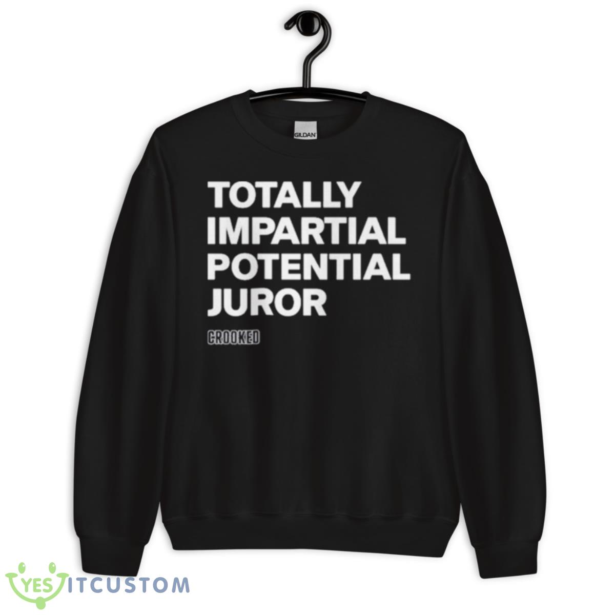 Hillary Clinton Totally Impartial Potential Juror T Shirt 13 Hillary Clinton Totally Impartial Potential Juror T Shirt - Unisex Crewneck Sweatshirt