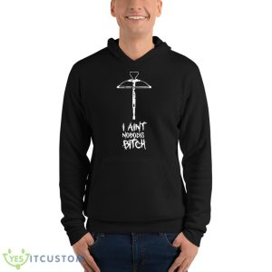 I Ain’t Nobody’s Bitch Shirt 9 I Ain’t Nobody’s Bitch Shirt - Unisex Fleece Pullover Hoodie