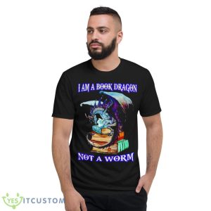 I Am A Book Dragon Not A Worm Shirt 7 I Am A Book Dragon Not A Worm Shirt - Short Sleeve T-Shirt