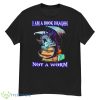I Am A Book Dragon Not A Worm Shirt - G500 Men’s Classic T-Shirt