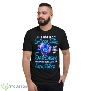 I Am A Sitch Girl My Level Of Sarcasm Depends On Your Level Of Stupidity Shirt 7 I Am A Sitch Girl My Level Of Sarcasm Depends On Your Level Of Stupidity Shirt - Short Sleeve T-Shirt