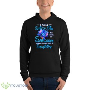 I Am A Sitch Girl My Level Of Sarcasm Depends On Your Level Of Stupidity Shirt 9 I Am A Sitch Girl My Level Of Sarcasm Depends On Your Level Of Stupidity Shirt - Unisex Fleece Pullover Hoodie