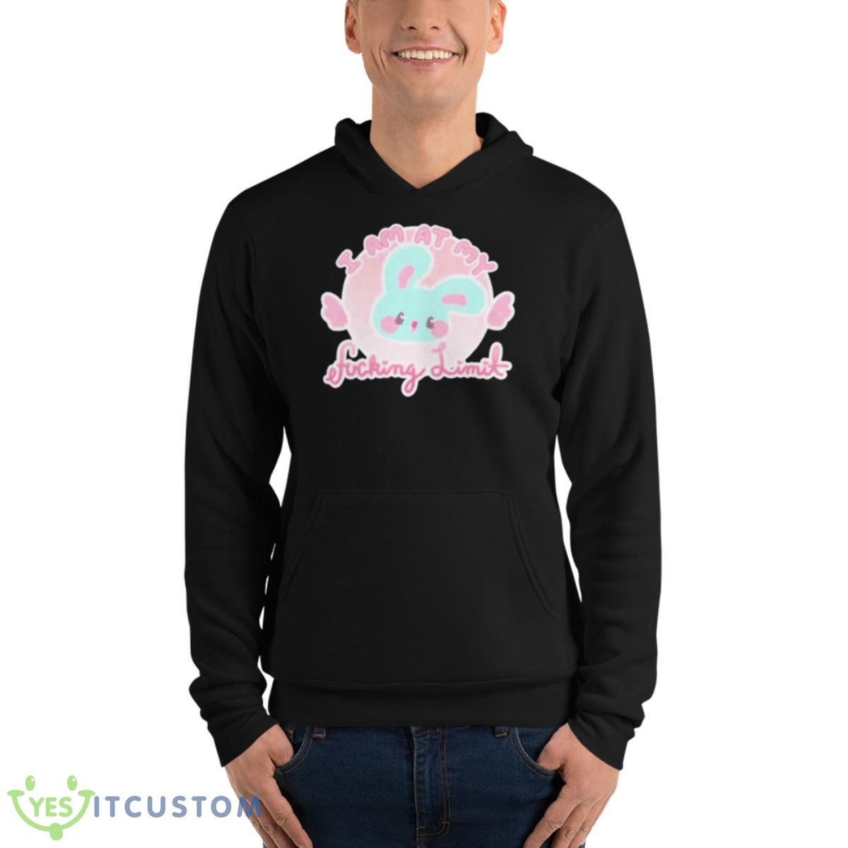 I Am At My Fucking Limit Shirt 4 I Am At My Fucking Limit Shirt - Unisex Fleece Pullover Hoodie