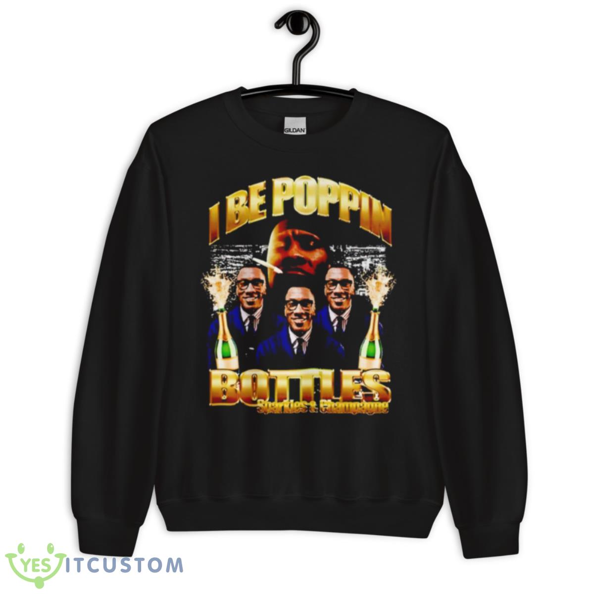 I Be Poppin Bottles Sparkles And Champagne Shirt 3 I Be Poppin Bottles Sparkles And Champagne Shirt - Unisex Crewneck Sweatshirt