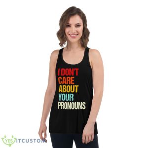 I Don’t Care About Your Pronouns Shirt - Women's Flowy Racerback Tank