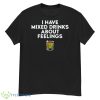 I Have Mixed Drinks About Feelings Shirt - G500 Men’s Classic T-Shirt