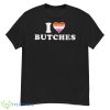 I Heart Butches Shirt - G500 Men’s Classic T-Shirt
