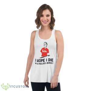 I hope i die in a Phillies jersey shirt - Women's Flowy Racerback Tank