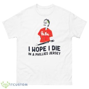 I hope i die in a Phillies jersey shirt - 500 Men’s Classic Tee Gildan
