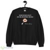 I know you hate me but just try and control yourself shirt - 18000 Unisex Heavy Blend Crewneck Sweatshirt