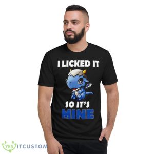 I Licked It So It Mine Dragon Shirt 7 I Licked It So It Mine Dragon Shirt - Short Sleeve T-Shirt