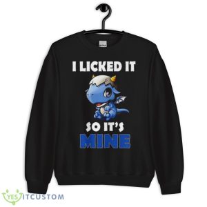 I Licked It So It Mine Dragon Shirt 8 I Licked It So It Mine Dragon Shirt - Unisex Crewneck Sweatshirt